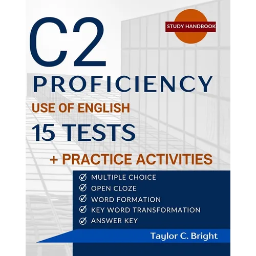 C2 Proficiency in Focus: Use of English 15 Tests + Practice Activities: CPE with Answer Key