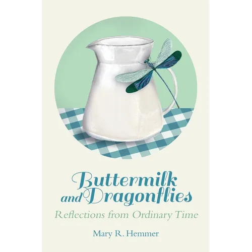 Buttermilk and Dragonflies: Reflections from Ordinary Time