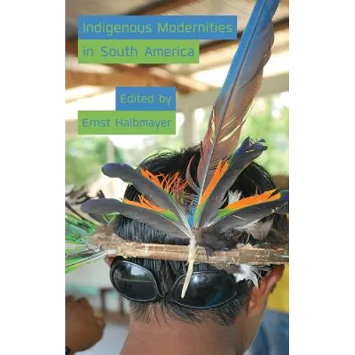 Indigenous Modernities in South America