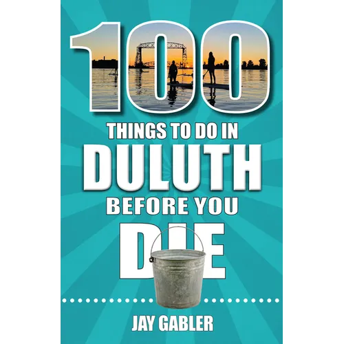 100 Things to Do in Duluth Before You Die
