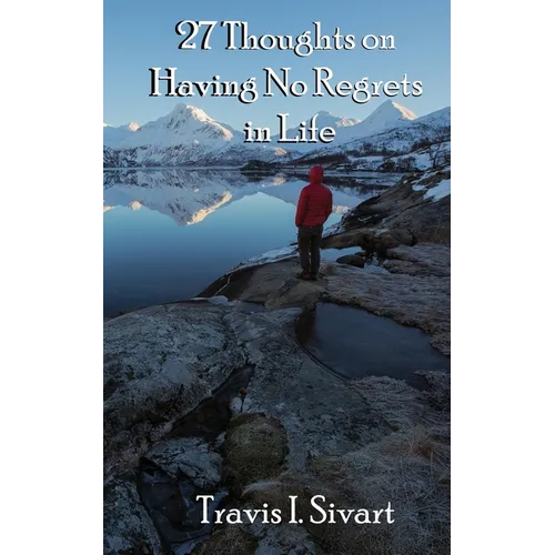 27 Thoughts on Having No Regrets in Life