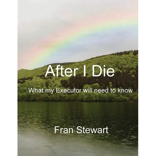 After I Die: What My Executor Will Need to Know