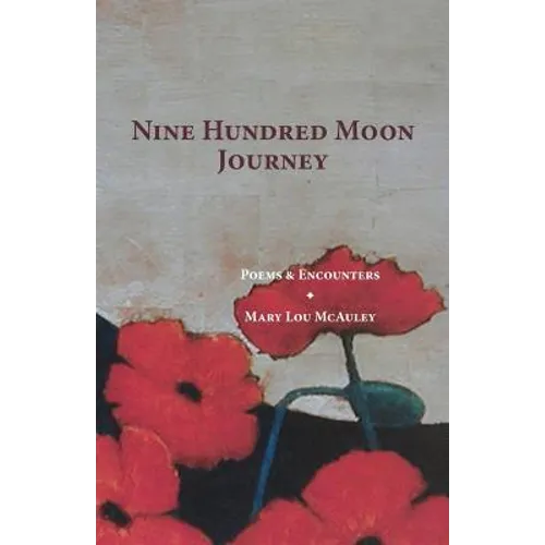 Nine Hundred Moon Journey: Poems & Encounters
