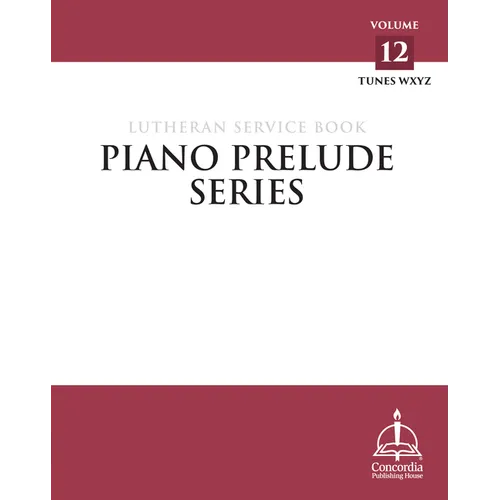 Piano Prelude Series: Lutheran Service Book Vol. 12 (Xyz)