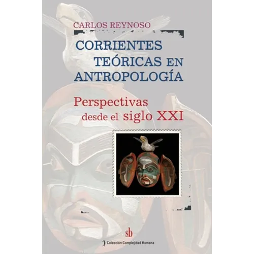 Corrientes teóricas en antropología: Perspectivas desde el siglo XXI