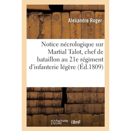 Notice Nécrologique Sur Martial Talot, Chef de Bataillon Au 21e Régiment d'Infanterie Légère