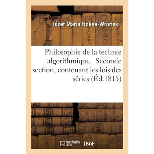 Philosophie de la technie algorithmique. Seconde section, contenant les lois des séries