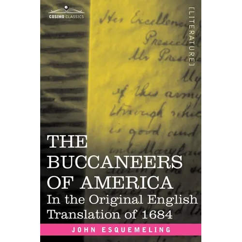 The Buccaneers of America: In the Original English Translation of 1684