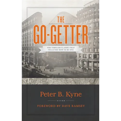 The Go-Getter: The Timeless Classic That Tells You How to Be One