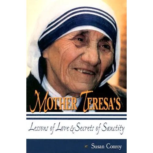 Mother Teresa's Lessons of Love & Secrets of Sanctity