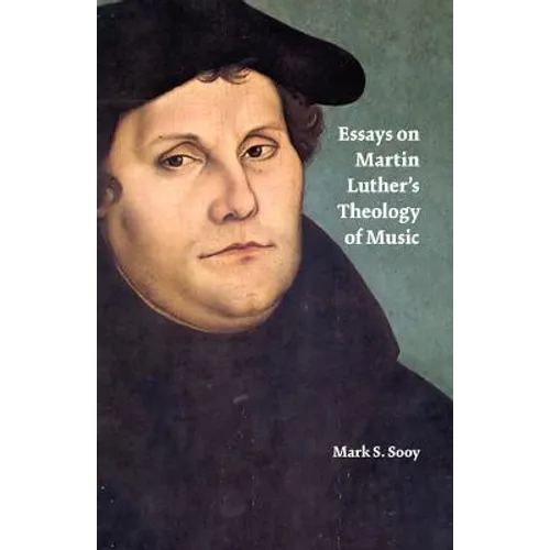 Essays on Martin Luther's Theology of Music