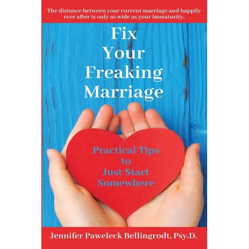 Fix Your Freaking Marriage: Practical Tips to Just Start Somewhere
