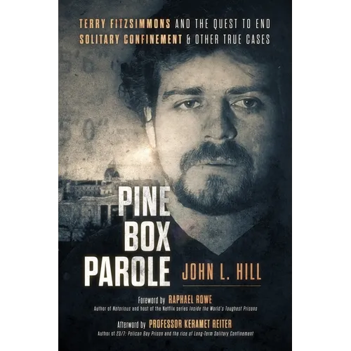 Pine Box Parole: Terry Fitzsimmons and the Quest to End Solitary Confinement & Other True Cases