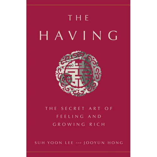 The Having: The Secret Art of Feeling and Growing Rich