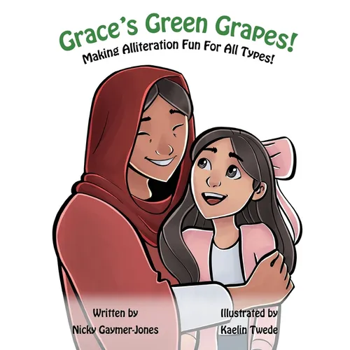 Grace's Green Grapes: Books for Early Readers, Making Alliteration Fun!