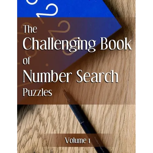 The Challenging Book of Number Search Puzzles Volume 1
