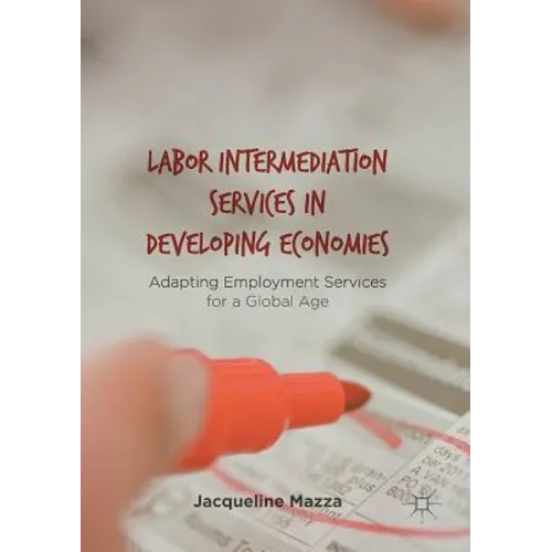 Labor Intermediation Services in Developing Economies: Adapting Employment Services for a Global Age