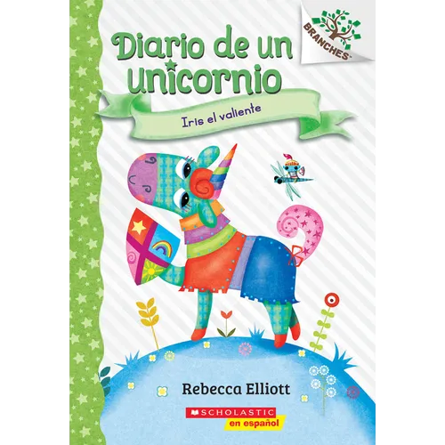 Diario de Un Unicornio #3: Iris El Valiente (Bo the Brave): Volume 3