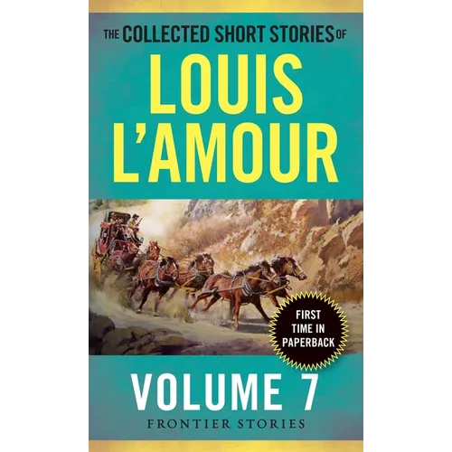 The Collected Short Stories of Louis l'Amour, Volume 7: Frontier Stories