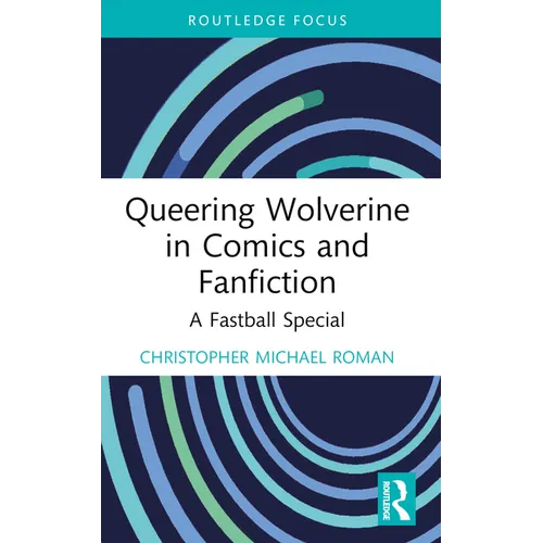 Queering Wolverine in Comics and Fanfiction: A Fastball Special