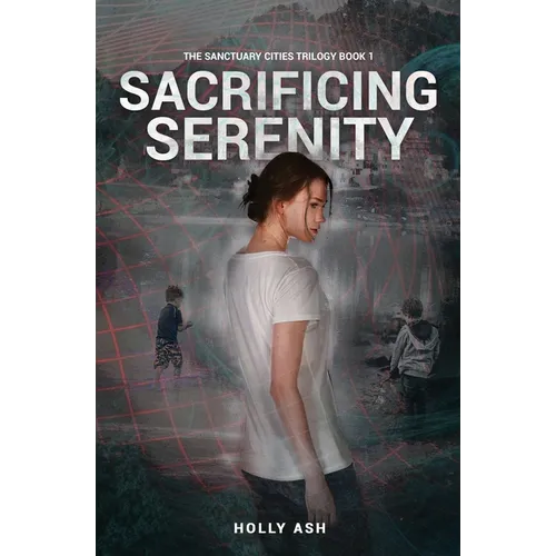 Sacrificing Serenity: Book 1 of the Sanctuary City Trilogy