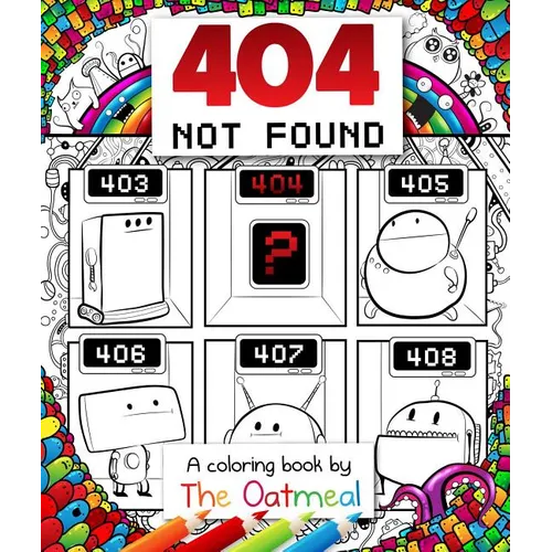 404 Not Found: A Coloring Book by the Oatmeal Volume 6