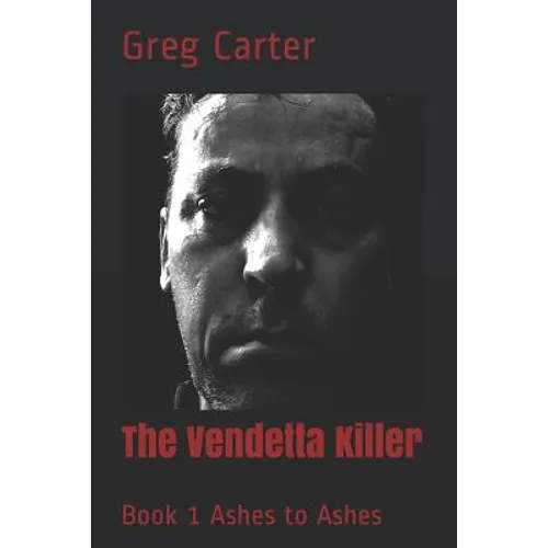 The Vendetta Killer: Book 1 Ashes to Ashes