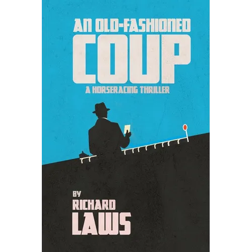 An Old-Fashioned Coup: A horse racing story