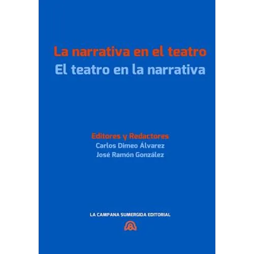 La Narrativa En El Teatro / El Teatro En La Narrativa: [convergencias Transgenericas En La Literatura Hispanica Actual.]