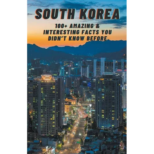 South Korea: Amazing & Interesting Facts You Didn't Know Before