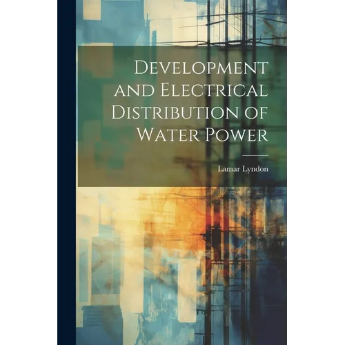 Development and Electrical Distribution of Water Power