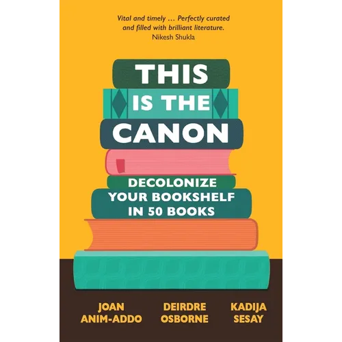 This Is the Canon: Decolonize Your Bookshelves in 50 Books