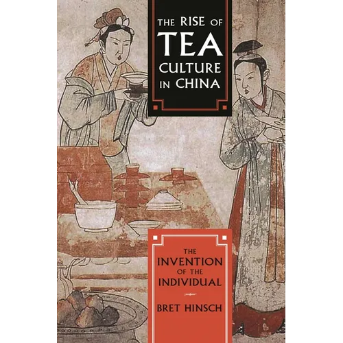 The Rise of Tea Culture in China: The Invention of the Individual