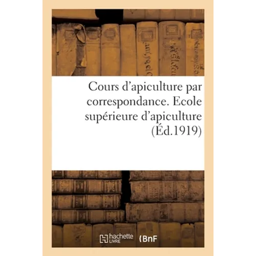 Cours d'apiculture par correspondance. Ecole supérieure d'apiculture