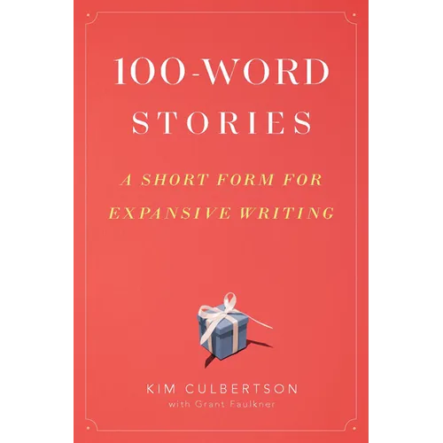 100-Word Stories: A Short Form for Expansive Writing