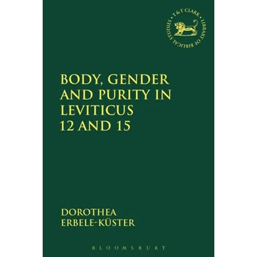 Body, Gender and Purity in Leviticus 12 and 15