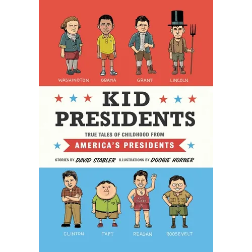 Kid Presidents: True Tales of Childhood from America's Presidents