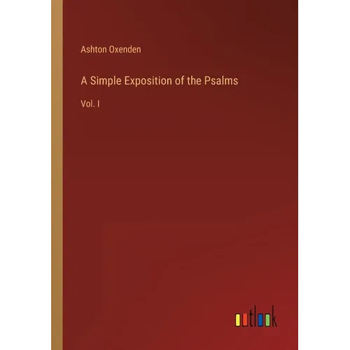 A Simple Exposition of the Psalms: Vol. I