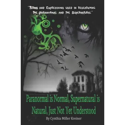 Paranormal Is Normal, Supernatural Is Natural, Just Not Yet Understood: Terms and Expressions Used in Researching the Paranormal and the Supernatural