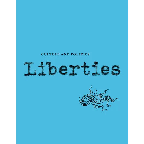 Liberties Journal of Culture and Politics: Volume 5, Issue 1