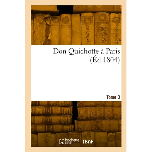 Don Quichotte à Paris. Tome 3