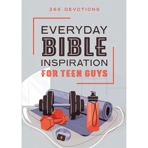 Everyday Bible Inspiration for Teen Guys: 365 Devotions