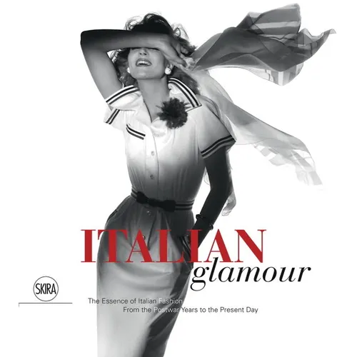 Italian Glamour: The Essence of Italian Fashion, from the Postwar Years to the Present Day