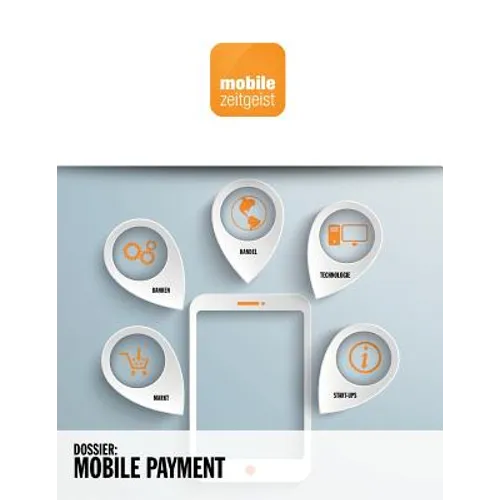 Mobile Payment: Banken, Handel, Start-ups, Technologie, Markt