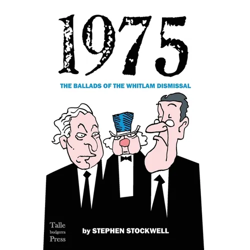 1975: The Ballads of the Whitlam Dismissal