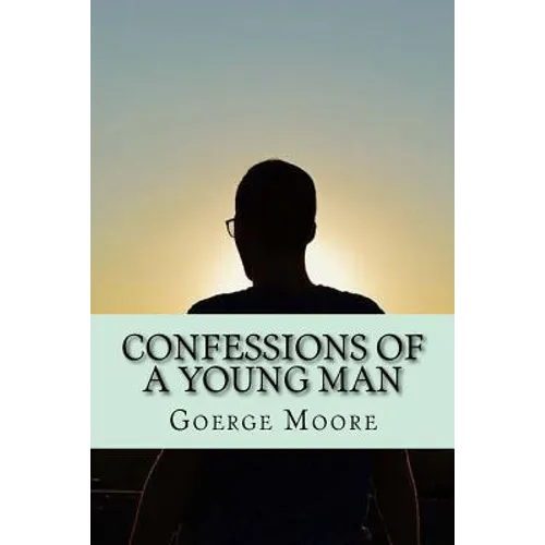 Confessions of a young man (Classic Edition)