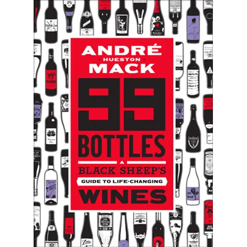 99 Bottles: A Black Sheep's Guide to Life-Changing Wines