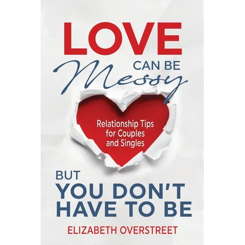Love Can Be Messy But You Don't Have To Be