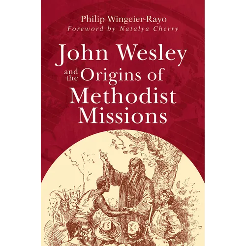 John Wesley and the Origins of Methodist Missions