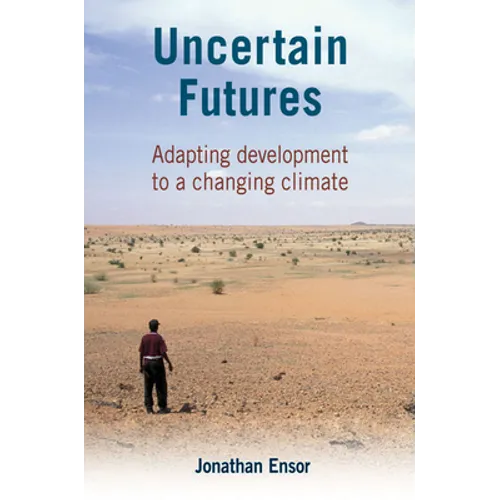 Uncertain Futures: Adapting Development to a Changing Climate